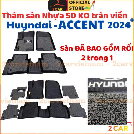 Thảm lót sàn NHỰA 5D Kèm Rối sẵn xe Hyundai ACCENT 2024- 2025 sàn TPE đúc vừa khít theo form xe, KO TRÀN VIỀN